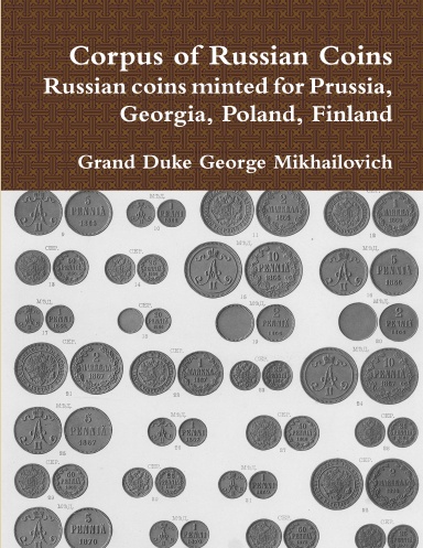 Corpus of Russian Coins Russian coins minted for Prussia, Georgia, Poland, Finland