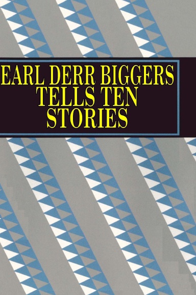 Earl Derr Biggers Tells Ten Stories
