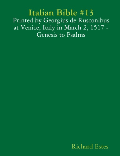 Italian Bible #13 - Printed by Georgius de Rusconibus at Venice, Italy in March 2, 1517 - Genesis to Psalms
