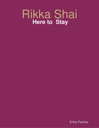 Rikka Shai:  Here to  Stay