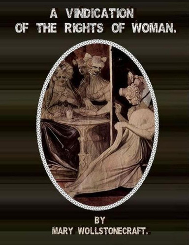 A Vindication of the Rights of Woman.