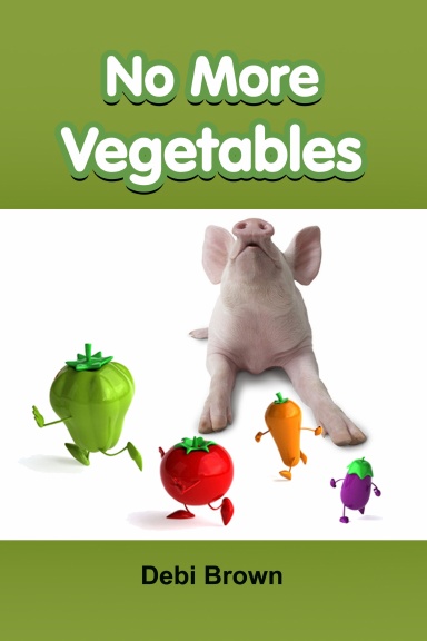 No More Vegetables