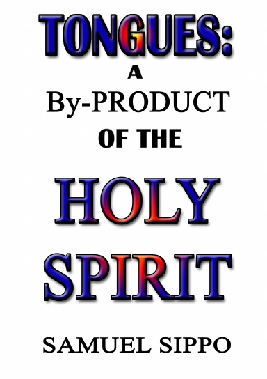 Tongues: A By-Product of the Holy Spirit