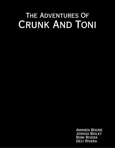 The Adventures Of Crunk And Toni