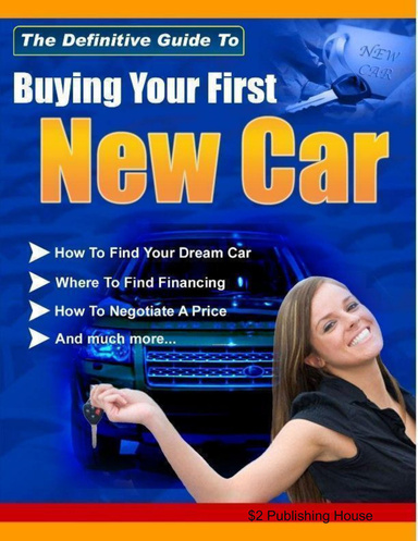 The Definitive Guide To Buying Your First New Car