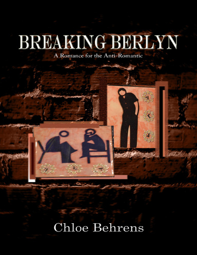 Breaking Berlyn - A Romance for the Anti-Romantic