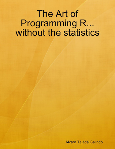 The Art of Programming R...without the statistics