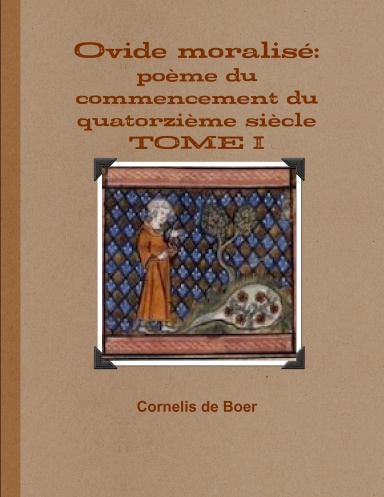 Ovide moralisé: poème du commencement du quatorzième siècle TOME I