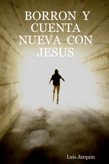 BORRON  Y  CUENTA NUEVA  CON  JESUS