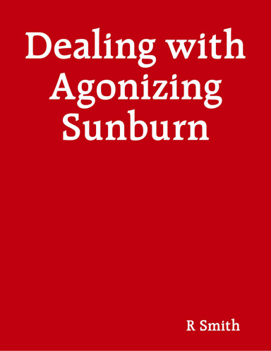 Dealing with Agonizing Sunburn