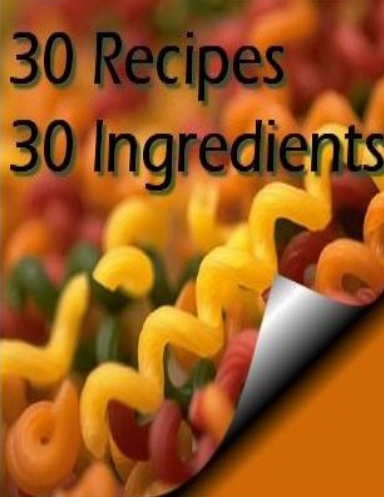30 Recipes, 30 Ingredients