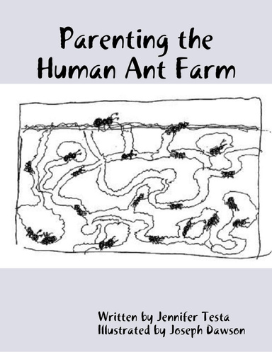 Parenting the Human Ant Farm