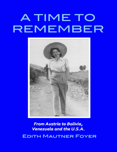 A Time to Remember - From Austria to Bolivia, Venezuela and the U.S.A.
