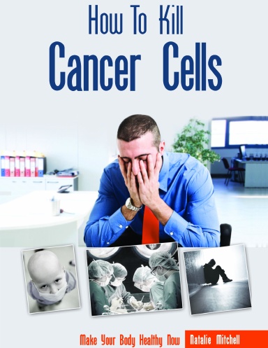 How To Kill Cancer Cells