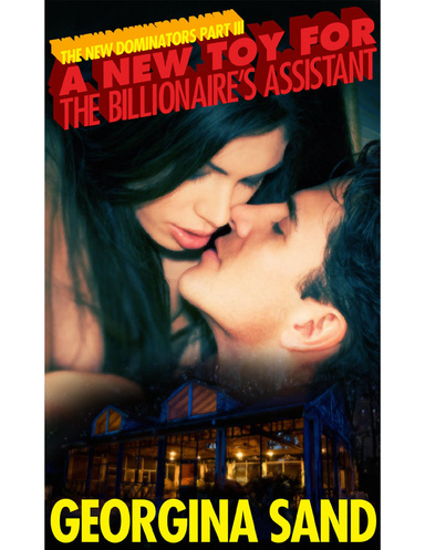 A New Toy for the Billionaire's Assistant: Part 3