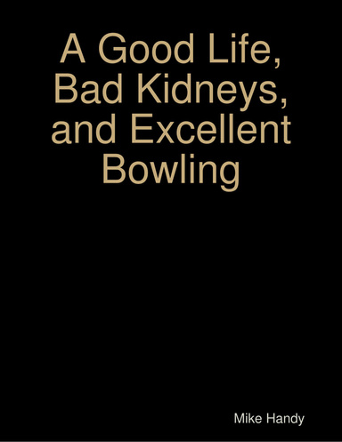 A Good Life, Bad Kidneys, and Excellent Bowling