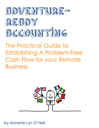 Adventure-Ready Accounting: The Practical Guide to Establishing a Problem-Free Cash Flow for Your Remote Business