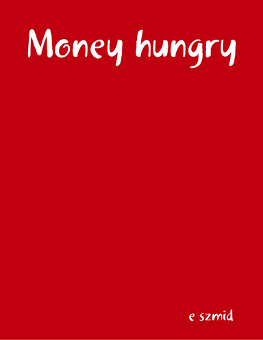 Money hungry
