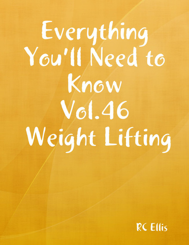 Everything You’ll Need to Know Vol.46 Weight Lifting