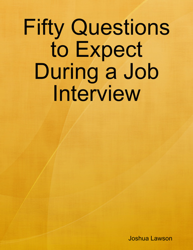 Fifty Questions to Expect During a Job Interview