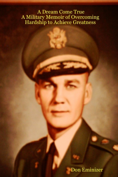 A Dream Come True: A Military Memoir of Overcoming Hardship to Achieve Greatness