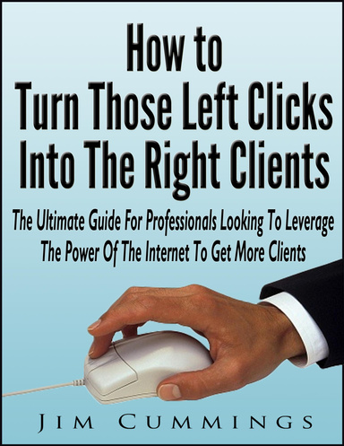 How to Turn Those Left Clicks Into the Right Clients