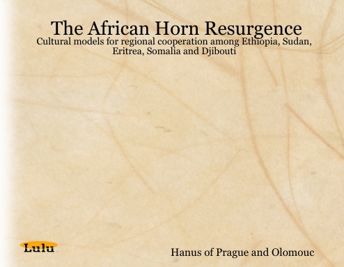 The African Horn Resurgence: Cultural models for regional cooperation among Ethiopia, Sudan, Eritrea, Somalia and Djibouti