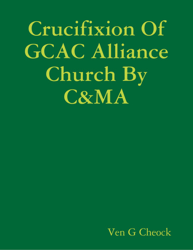 Crucifixion Of GCAC Alliance Church By C&MA