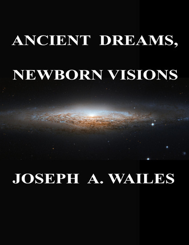 Ancient Dreams, Newborn Visions