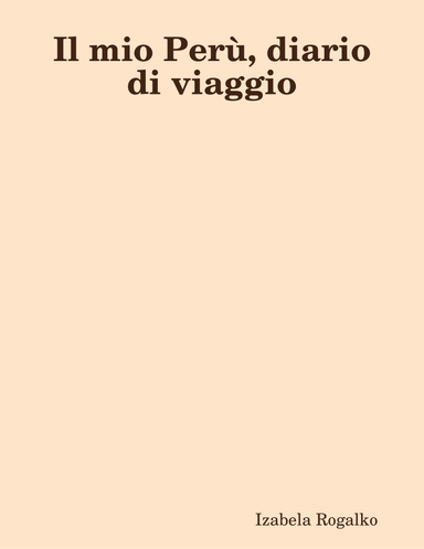 Il mio Perù, diario di viaggio