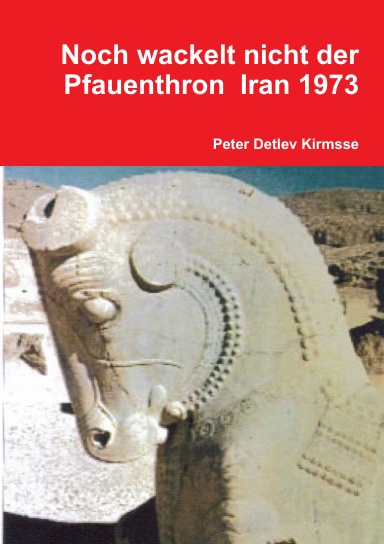 Noch wackelt nicht der Pfauenthron  Iran 1973