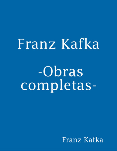 Kafka, -Obras completas-