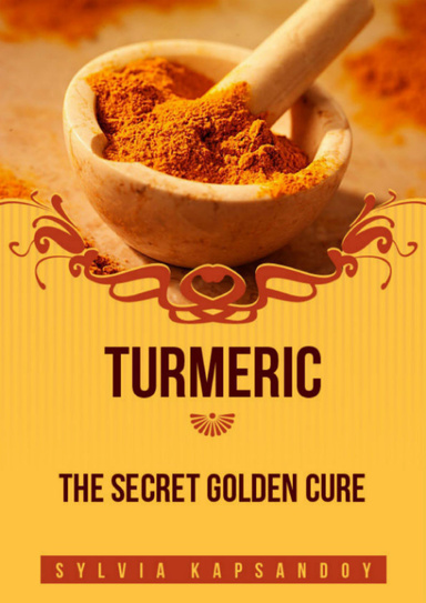Tumeric - The Secret Golden Cure