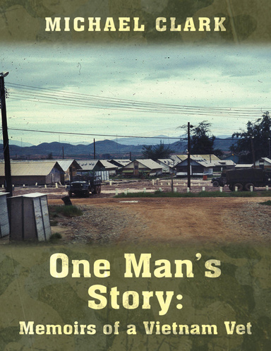 One Man’s Story: Memoirs of a Vietnam Vet