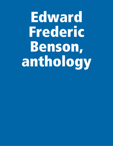 Edward Frederic Benson, anthology
