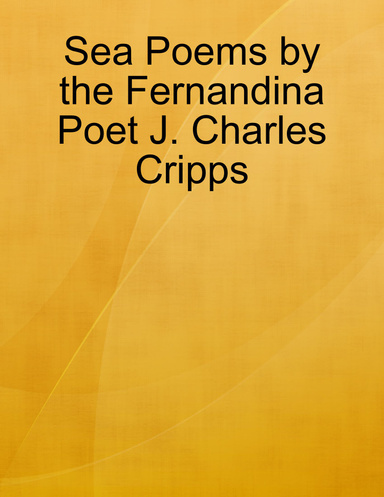 Sea Poems by the Fernandina Poet J. Charles Cripps