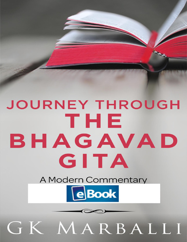 Journey Through the Bhagavad Gita - A Modern Commentary Ebook