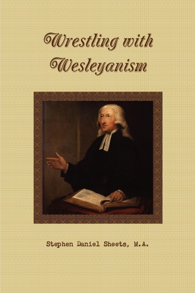 Wrestling with Wesleyanism