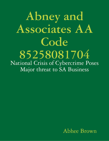 Abney and Associates AA Code 85258081704: National Crisis of Cybercrime Poses Major threat to SA Business
