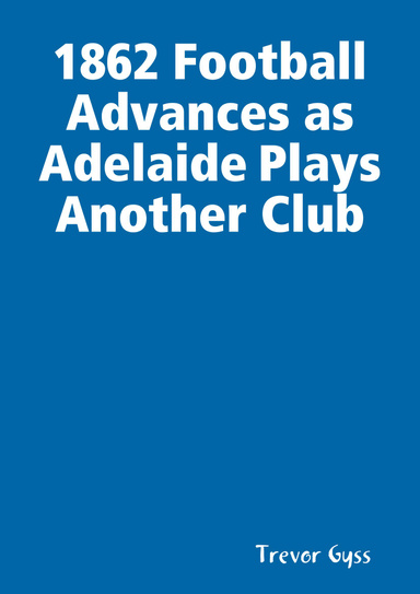 1862 Football Advances as Adelaide Plays Another Club