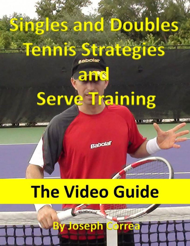 Singles and Doubles Tennis Strategies and Serve Training: The Video Guide