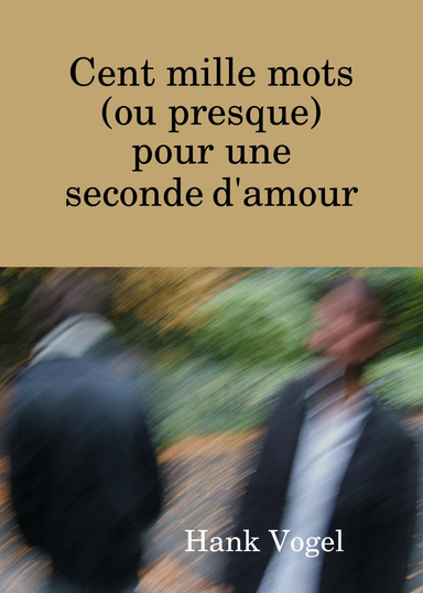 Cent mille mots (ou presque) pour une seconde d'amour