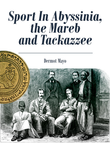 Sport In Abyssinia, the Mareb and Tackazzee