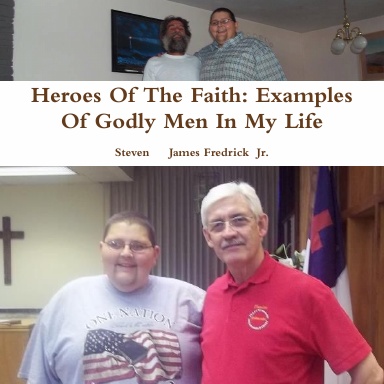 Heroes Of The Faith: Examples Of Godly Men In My Life