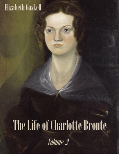 The Life of Charlotte Brontë : Volume 2 (Illustrated)l