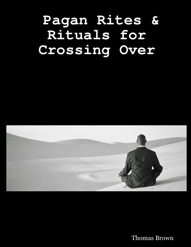 Pagan Rites & Rituals for Crossing Over