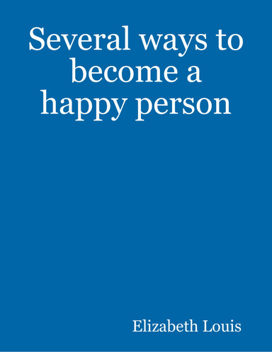 Several ways to become a happy person