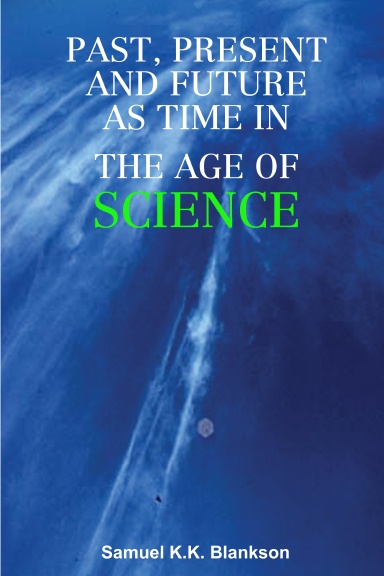 PAST, PRESENT AND FUTURE AS TIME IN THE AGE OF SCIENCE
