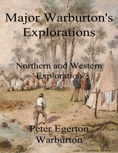 Major Warburton's Explorations: Northern and Western Exploration