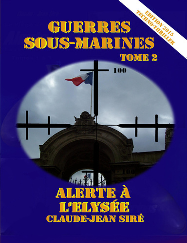 Alerte à l'Elysée - Guerres Sous Marines, Tome 2